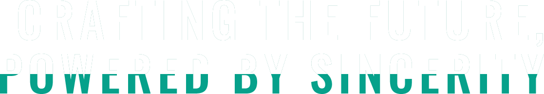 Crafting the Future, Powered by Sincerity